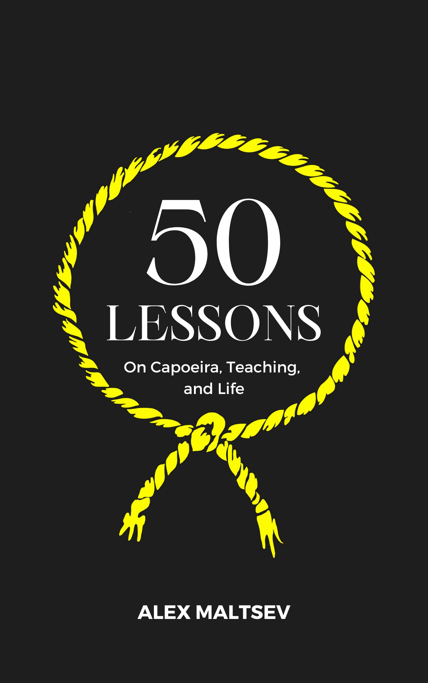 "50 Lessons on Capoeira, Teaching, and Life: Become an Inspiring Leader and Grow a Strong Capoeira Community" book cover